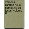 Varones Ilustres de La Compania de Jesus, Volume 6 door Juan Eusebio Nieremberg