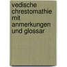 Vedische Chrestomathie Mit Anmerkungen Und Glossar by Berthold Delbruck
