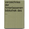 Verzeichniss Der Hinterlassenen Bibliothek Des ... by Karl David Ilgen