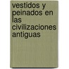 Vestidos y Peinados En Las Civilizaciones Antiguas door C. Sauvageot