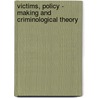Victims, Policy - Making And Criminological Theory door Paul Rock