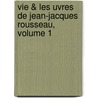 Vie & Les Uvres de Jean-Jacques Rousseau, Volume 1 by Henri Beaudouin