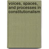 Voices, Spaces, and Processes in Constitutionalism door Paul Harris