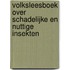 Volksleesboek Over Schadelijke En Nuttige Insekten