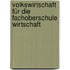 Volkswirtschaft für die Fachoberschule Wirtschaft