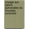 Voyage Aux Rgions Quinoxiales Du Nouveau Continent door Professor Alexander Von Humboldt