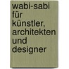 Wabi-sabi für Künstler, Architekten und Designer by Leonard Koren