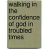 Walking In The Confidence Of God In Troubled Times door Creflo Dollar