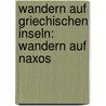 Wandern auf Griechischen Inseln: Wandern auf Naxos by Dieter Graf
