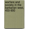 Warfare and Society in the Barbarian West, 450-900 door Guy Halsall