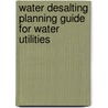 Water Desalting Planning Guide For Water Utilities by Awwa (american Water Works Association)