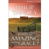 What's So Amazing about Grace? Participant's Guide by Phillip Yancey