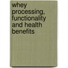 Whey Processing, Functionality And Health Benefits door Charles Onwulata