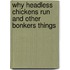 Why Headless Chickens Run And Other Bonkers Things
