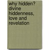 Why Hidden? Divine Hiddenness, Love And Revelation by Richard H. Corrigan