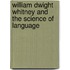 William Dwight Whitney And The Science Of Language