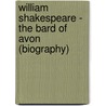 William Shakespeare - The Bard of Avon (Biography) door Biographiq