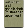 Wirtschaft und Gesellschaft im Staat der Gegenwart door Jörg Ennuschat