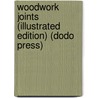 Woodwork Joints (Illustrated Edition) (Dodo Press) door Unknown