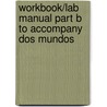 Workbook/lab Manual Part B To Accompany Dos Mundos by Tracy D. Terrell
