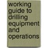 Working Guide To Drilling Equipment And Operations