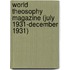 World Theosophy Magazine (July 1931-December 1931)