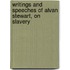 Writings and Speeches of Alvan Stewart, on Slavery