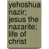 Yehoshua Nazir; Jesus The Nazarite; Life Of Christ by Otoman Zar-Adu Hanish