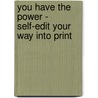 You Have the Power - Self-Edit Your Way Into Print by Cindy Davis