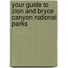 Your Guide To Zion And Bryce Canyon National Parks door Mike Oard