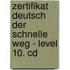 Zertifikat Deutsch Der Schnelle Weg - Level 10. Cd door C. Gick