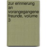 Zur Erinnerung an Vorangegangene Freunde, Volume 3 by August Wilhelm Von Hofmann