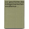 Zur Geschichte Des Indogermanischen Vocalismus ... door Johannes Schmidt