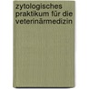 Zytologisches Praktikum für die Veterinärmedizin door Reinhard Mischke