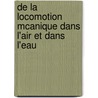 de La Locomotion McAnique Dans L'Air Et Dans L'Eau door Gustave Lambert