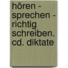 Hören - Sprechen - Richtig Schreiben. Cd. Diktate door Endrik Schiemann