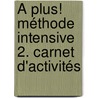 À plus! Méthode intensive 2. Carnet d'activités by Unknown