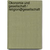 Ökonomie und Gesellschaft / Religion@Gesellschaft by Unknown