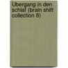 Übergang in den Schlaf (Brain Shift Collection 8) door Jeff Strong