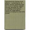 Memorial Of Hon. Thomas Scott Williams ... Comprising Rev. Dr. Hawes' Sermon, Preached In The First Church In Hartford, Sabbath Morning, December 22, 1861; Proceedings Of The Hartford County Bar; Judge Williams' Address On Taking The Chair At The Society' by (none)