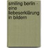 Smiling Berlin - Eine Liebeserklärung in Bildern