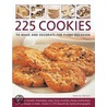 225 Cookies To Make And Decorate For Every Occasion by Catherine Atkinson
