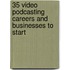 35 Video Podcasting Careers And Businesses To Start