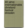 40 Jahre Internationales Dixieland Festival Dresden door Wolfgang Grösel