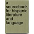 A   Sourcebook for Hispanic Literature and Language