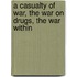 A Casualty Of War, The War On Drugs, The War Within