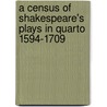 A Census Of Shakespeare's Plays In Quarto 1594-1709 by Heinrietta Collins Bartlett