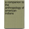 A Companion To The Anthropology Of American Indians door Thomas Biolsi