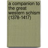 A Companion to the Great Western Schism (1378-1417) by Unknown