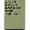 A Critical History Of Modern Irish Drama, 1891-1980 door D.E.S. Maxwell